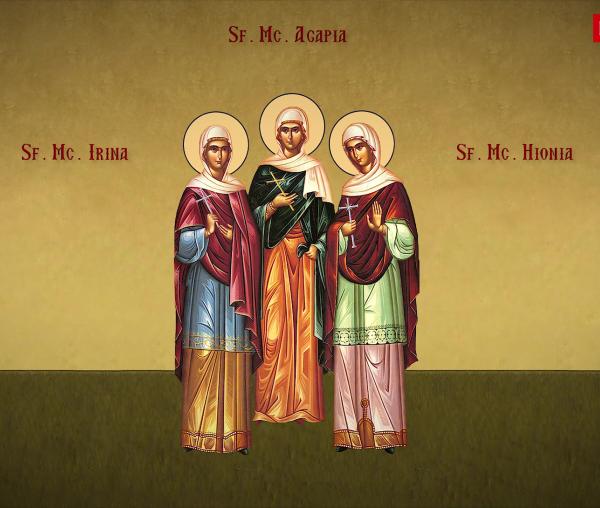 Sfintele Mucenițe fecioare: Agapia, Irina și Hionia