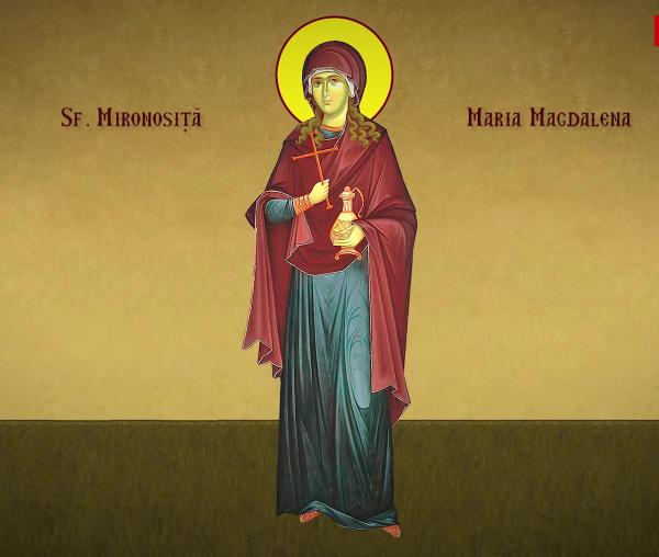(Video) Troparul Sfintei Mironosițe, întocmai cu Apostolii, Maria Magdalena
