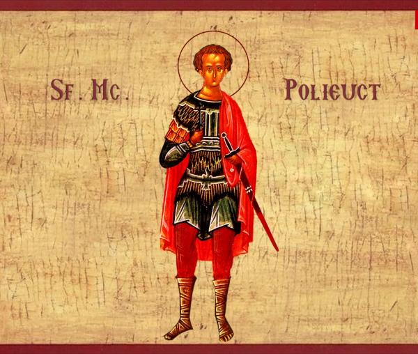 Troparul Sfântului Mucenic Polieuct