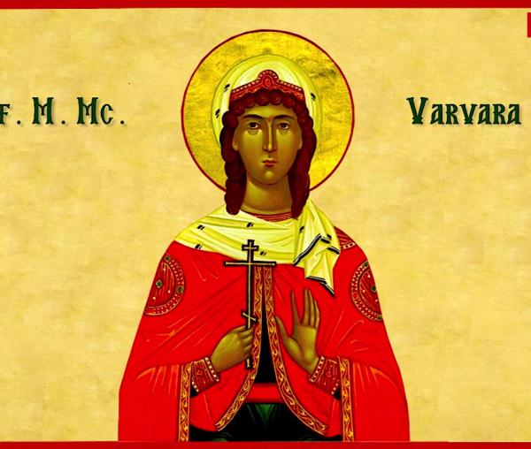 Troparul Sfintei Mari Mucenițe Varvara