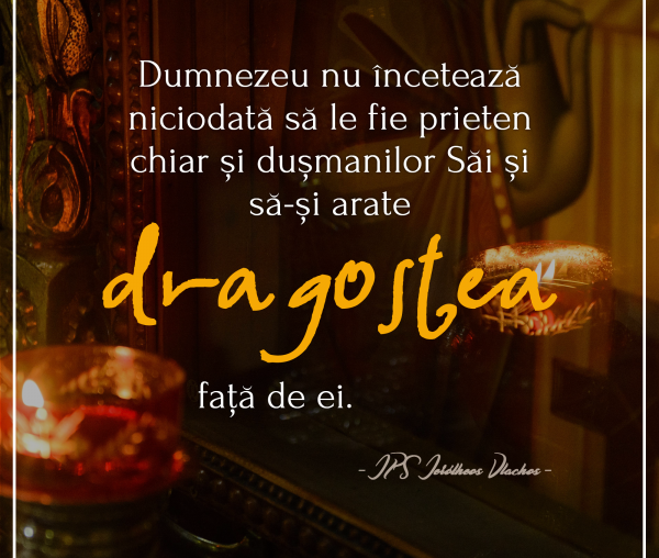 Dumnezeu nu încetează niciodată să le fie prieten chiar și dușmanilor Săi și să-și arate dragostea față de ei