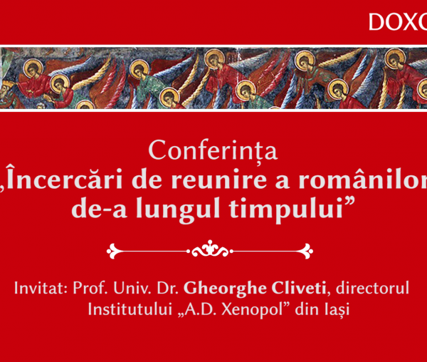 (Video) Încercări de reunire a românilor de-a lungul timpului – prof. univ. dr. Gheorghe Cliveti