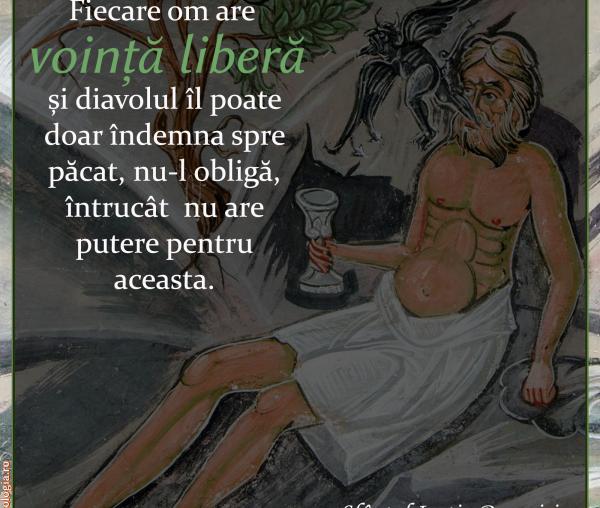 Fiecare om are voință liberă și diavolul îl poate doar îndemna spre păcat și spre rău, nu-l obligă, întrucât nu are putere pentru aceasta