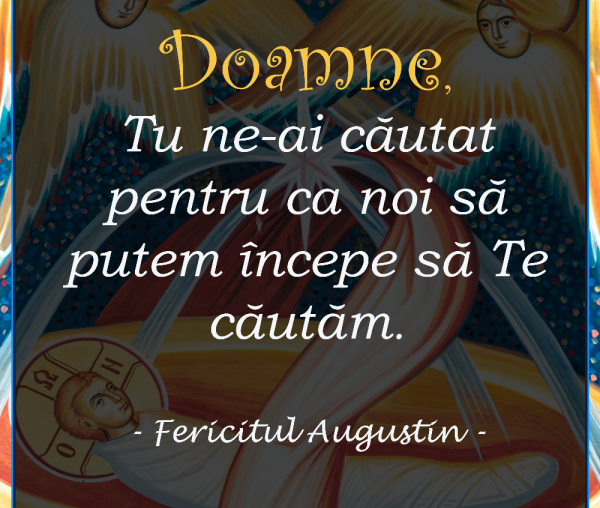Doamne, Tu ne-ai căutat pentru ca noi să putem începe să Te căutăm