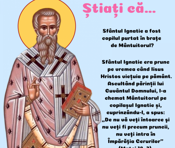 Știați că Sfântul Ignatie a fost copilul purtat în brațe de Mântuitorul?
