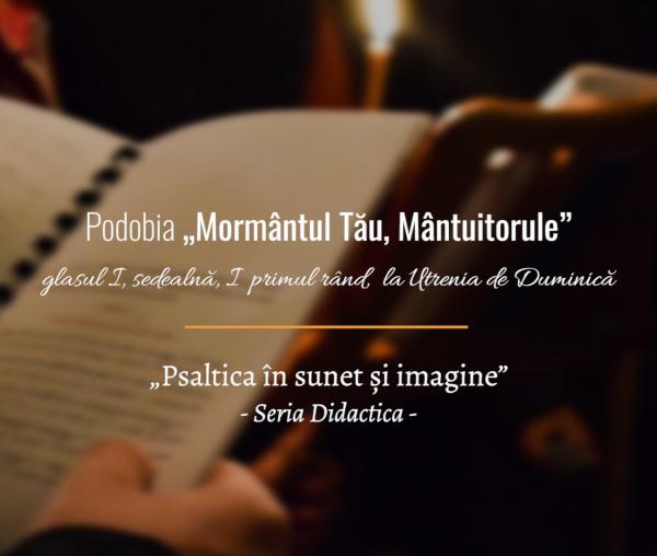 (Video) „Mormântul Tău, Mântuitorule”, podobie glasul I. Seria Didactica