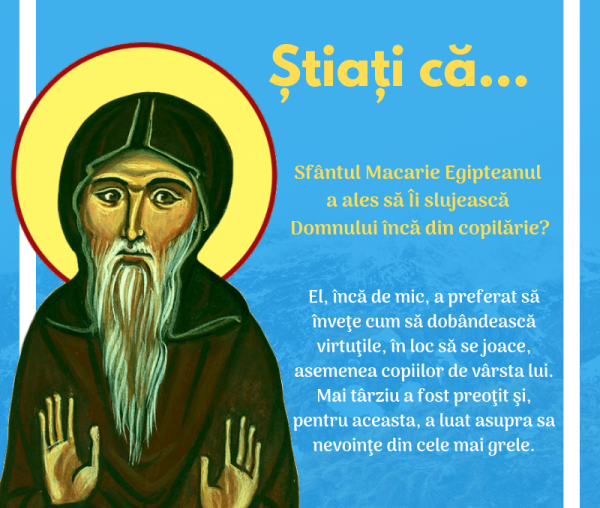 Știați că Sfântul Macarie Egipteanul a ales să Îi slujească Domnului încă din copilărie?