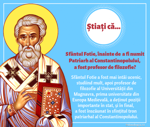 Știați că Sfântul Fotie, înainte de  a fi numit Patriarh al Constantinopolului, a fost profesor de filozofie?