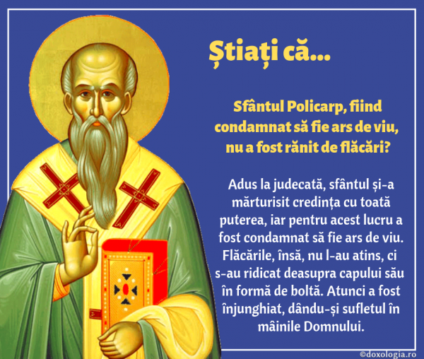 Știați că Sfântul Policarp, fiind condamnat să fie ars de viu, nu a fost rănit de flăcări?