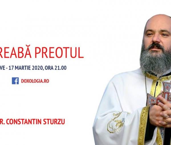 (Video) Întreabă preotul LIVE – „Atitudinea creștinului în vreme de criză”, cu Părintele Constantin Sturzu