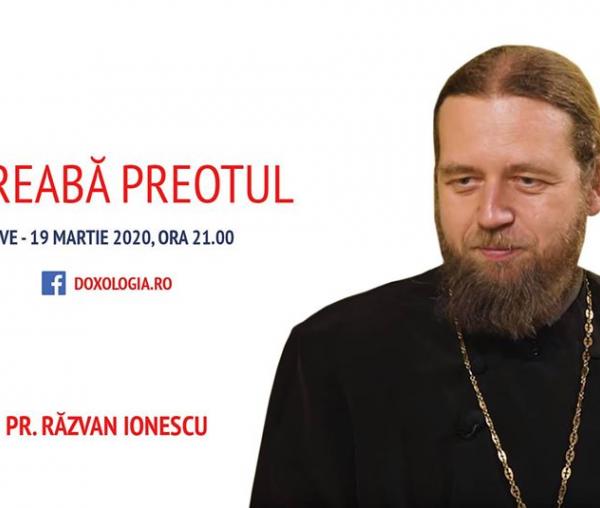 (Video) Întreabă preotul LIVE – „Dragostea lui Dumnezeu este mai puternică decât urâciunea pustiirii”, cu Părintele Răzvan Ionescu