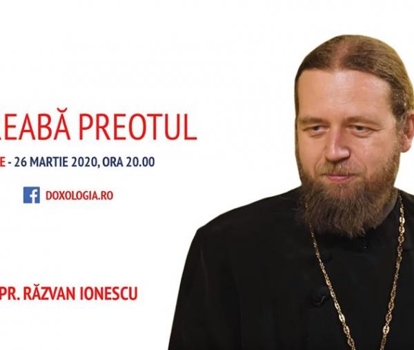 (Video) Întreabă preotul LIVE – „Să activăm harul pentru ca împărtăşirea cu Domnul să ne fie (cât mai) continuă”, cu Părintele Răzvan Ionescu