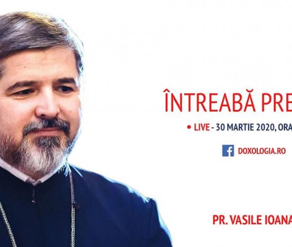 (Video) Întreabă preotul LIVE – „Pocăința, tratament împotriva celui mai periculos virus – păcatul”, cu Părintele Vasile Ioana