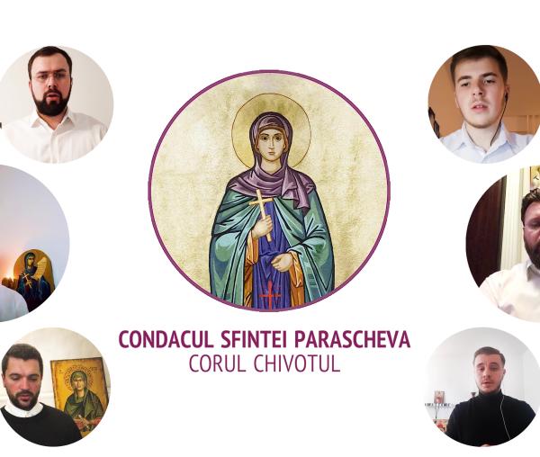 Condacul Sfintei Parascheva – Corul Chivotul