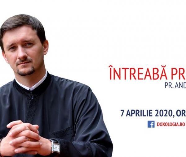 (Video) Întreabă preotul LIVE – Starea de urgență: timp pentru cernere și discernere – Părintele Andrei Atudori