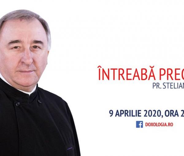 (Video) Întreabă preotul LIVE – Sesiune de întrebări și răspunsuri cu Pr. Stelian Tofană | 9 aprilie 2020