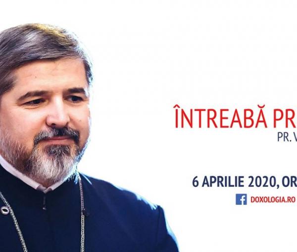 (Video) Întreabă preotul LIVE – Cum ne pregătim pentru Paști în vreme de pandemie – Părintele Vasile Ioana