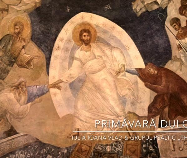(Audio) Primăvară dulce - Iulia Ioana Vlad &amp; Grupul Psaltic „Theologos”