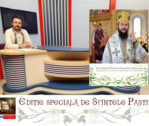 (Video) Ferestre către suflet cu Preasfinţitul Părinte Damaschin Dorneanul – Ediţie specială de Sfintele Paşti