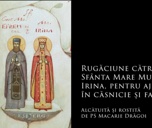 (Audio) Rugăciune către Sfânta Mare Muceniță Irina, pentru ajutor în căsnicie și familie