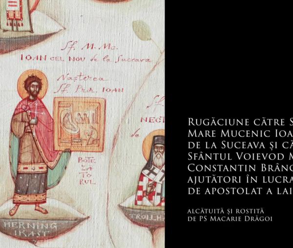 (Audio) PS Macarie: „Rugăciune către Sf. Ioan cel Nou și Sf. Voievod Constantin Brâncoveanu pentru apostolatul laicatului”