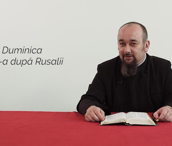 (Video) Ce înseamnă să căutăm mai întâi Împărăția lui Dumnezeu? – Explicații la Evanghelia Duminicii a treia după Rusalii