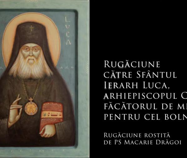 (Audio) Rugăciune către Sfântul Ierarh Luca, făcătorul de minuni, pentru cel bolnav