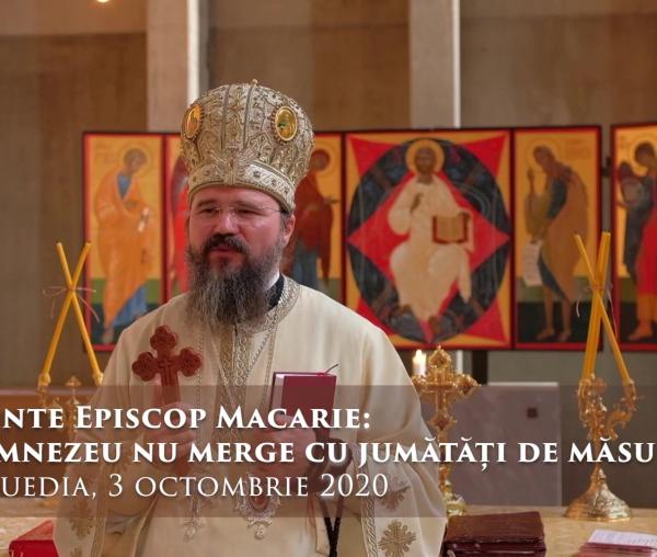 (Video) „La Dumnezeu nu merge cu jumătăți de măsură!” – PS Macarie