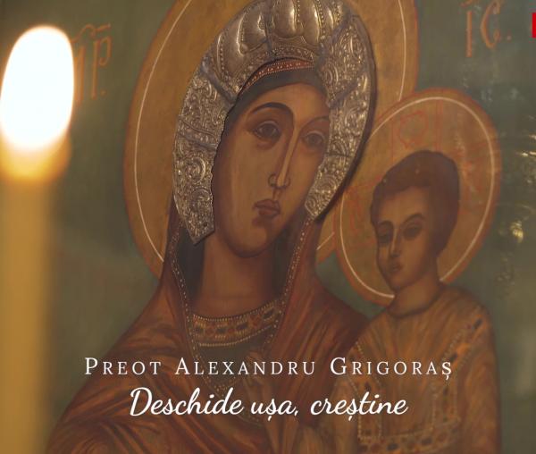 (Video) Preot Alexandru Grigoraș – Deschide ușa, creștine