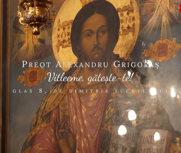 (Video) Preot Alexandru Grigoraș – Vitleeme, gătește-te!