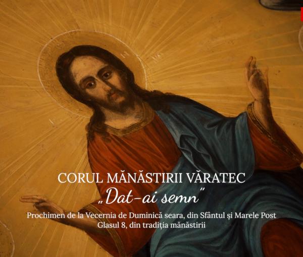 (Video) Corul Mănăstirii Văratec – „Dat-ai semn”