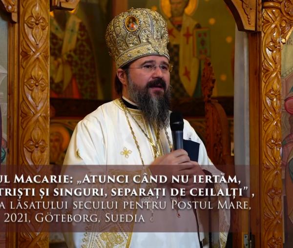 (Video) „Atunci când nu iertăm, suntem triști și singuri, separați de ceilalți” – PS Macarie