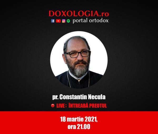 (Video) Întreabă preotul LIVE – Echilibrul duhovnicesc prin postire și trăire în Hristos – Pr. Constantin Necula