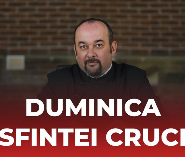(Video) Ce înseamnă, de fapt, „lepădarea de sine”? Explicații la Evanghelia Duminicii a 3-a din Post (a Sfintei Cruci)
