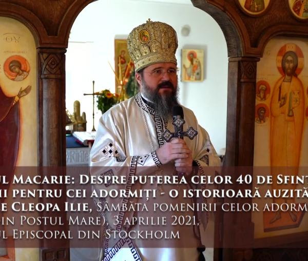 (Video) Despre puterea celor 40 de Sfinte Liturghii pentru cei adormiti – PS Macarie