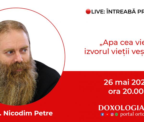 (Video) Întreabă preotul LIVE – Apa cea vie, izvorul vieții veșnice – Arhim. Nicodim Petre