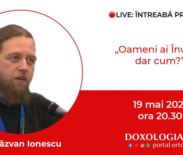 (Video) Întreabă preotul LIVE – Oameni ai Învierii, dar cum? – Pr. Răzvan Ionescu