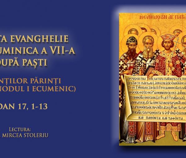 (Audio) Sfânta Evanghelie din Duminica a VII-a după Paști