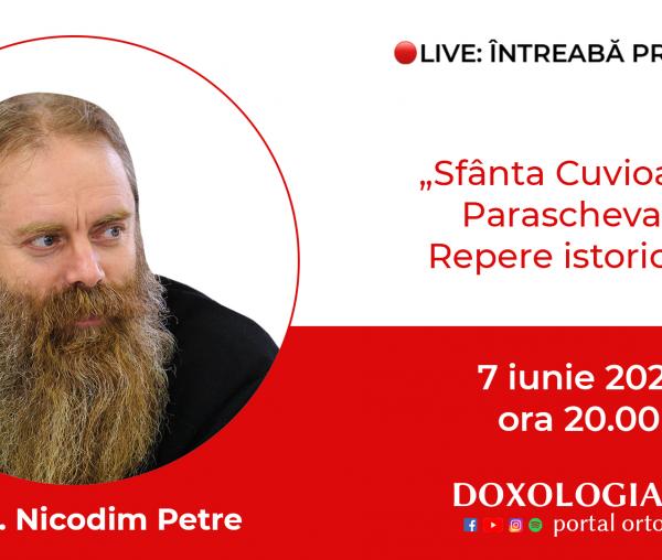 (Video) Întreabă preotul LIVE – Sfânta Cuvioasă Parascheva. Repere istorice – Arhim. Nicodim Petre