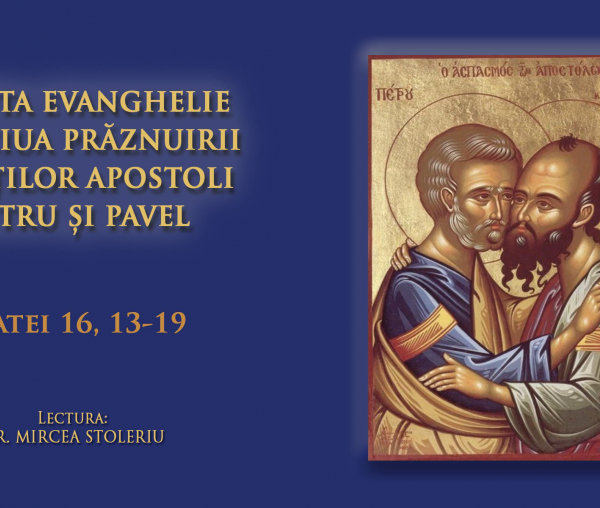 (Audio) Sfânta Evanghelie din ziua prăznuirii Sfinților Apostoli Petru și Pavel