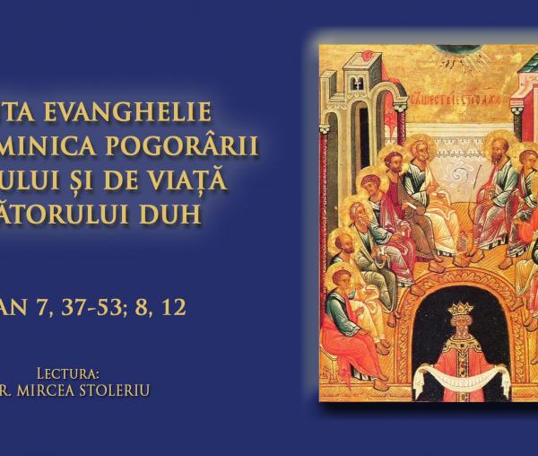 (Audio) Sfânta Evanghelie din Duminica Pogorârii Sfântului de viață făcătorului Duh