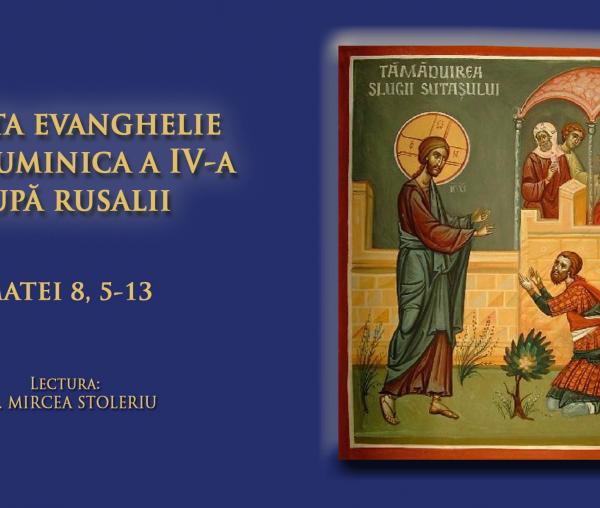 (Audio) Sfânta Evanghelie din Duminica a IV-a după Rusalii