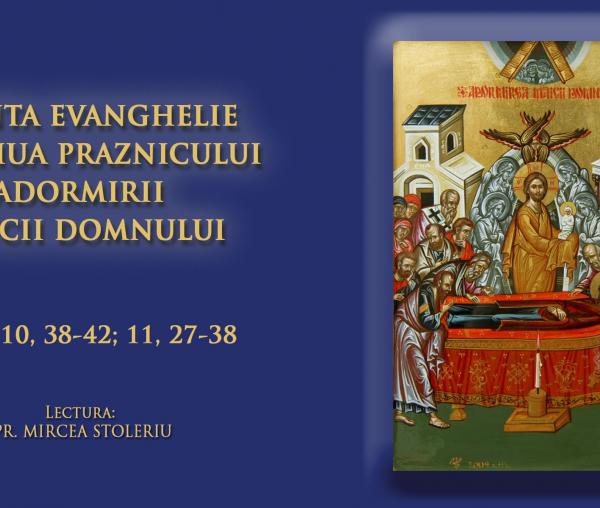 (Video) Sfânta Evanghelie din ziua Praznicului Adormirii Maicii Domnului