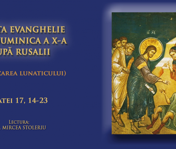 (Audio) Sfânta Evanghelie din Duminica a X-a după Rusalii