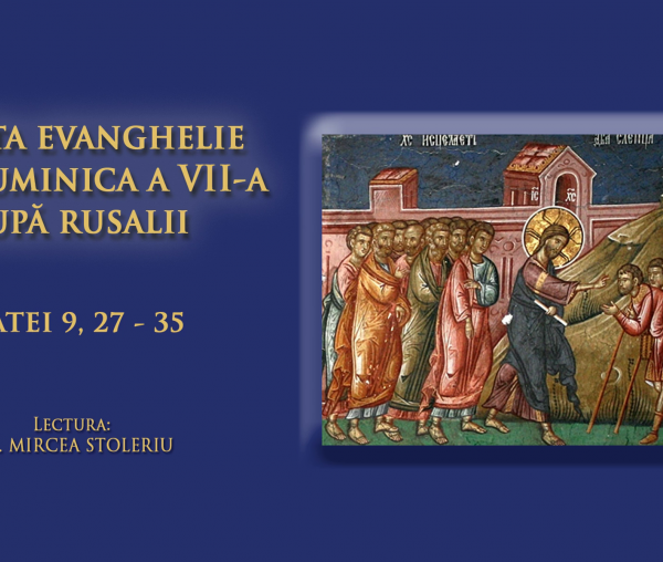 (Audio) Evanghelia din duminica a VII-a după Rusalii