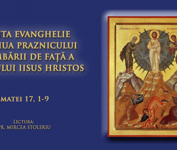 (Audio) Sfânta Evanghelie din ziua praznicului Schimbării la Față a Domnului Iisus Hristos