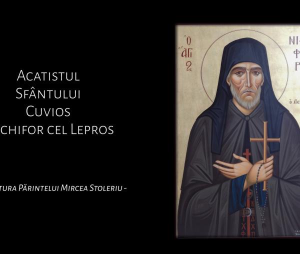 Acatistul Sfântului Cuvios Nichifor cel Lepros