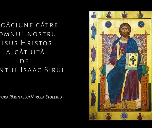 (Audio) Rugăciune către Domnul nostru Iisus Hristos alcătuită de Sfântul Isaac Sirul