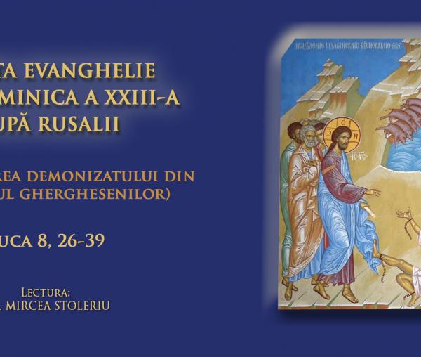 (Video) Sfânta Evanghelie din Duminica a XXIII-a după după Rusalii