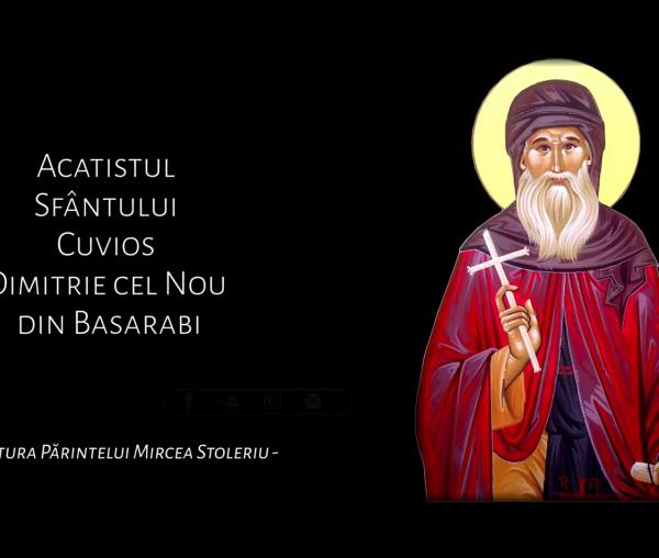 Acatistul Sfântului Cuvios Dimitrie cel Nou din Basarabi